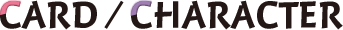 CARD/CHARACTER